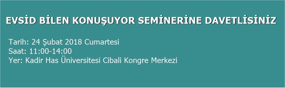 EVSİD Bilen Konuşuyor Seminerine Davetlisiniz