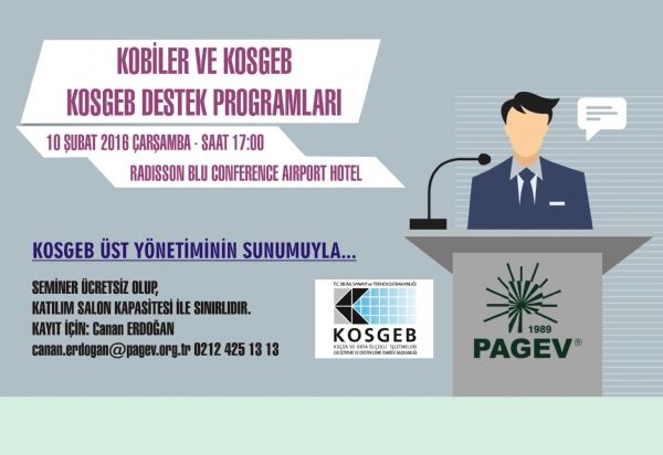 KOSGEB ÜST YÖNETİMİNİN SUNUMUYLA.... KOSGEB DESTEK PROGRAMLARI TANITIM VE BİLGİLENDİRME SEMİNERİ