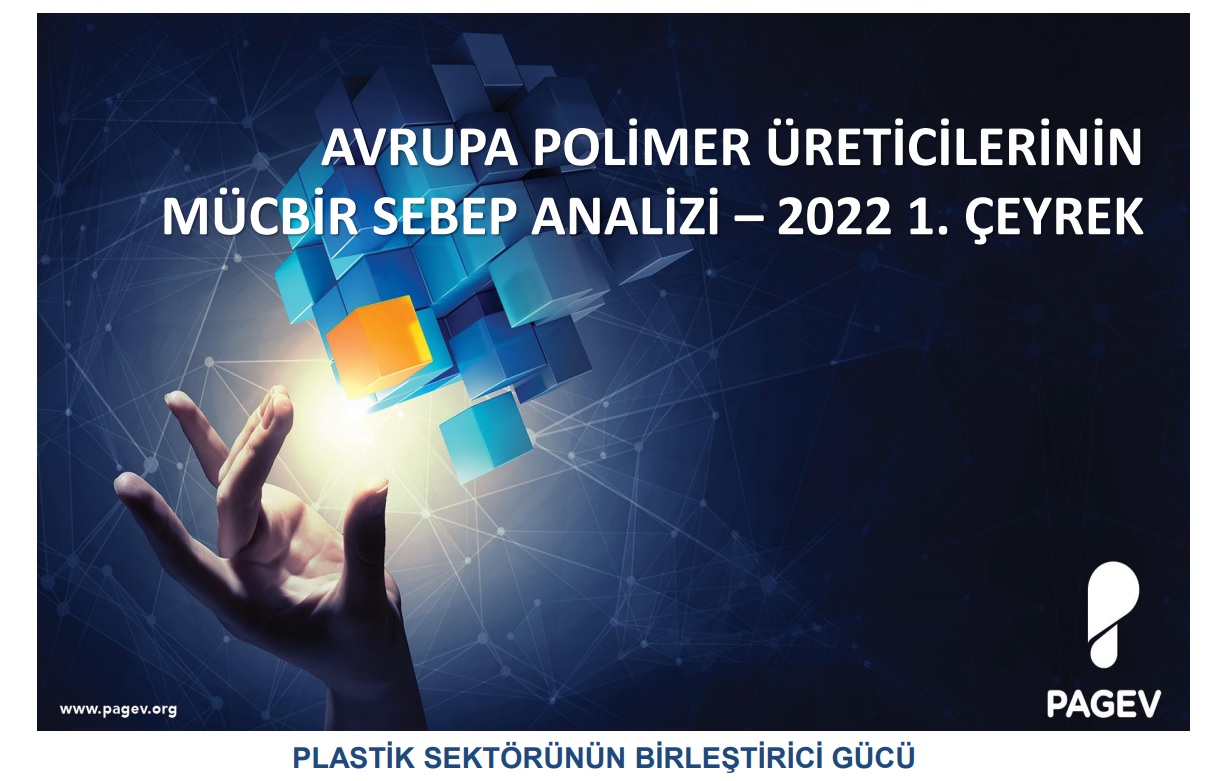 AVRUPA POLİMER ÜRETİCİLERİNİN MÜCBİR SEBEP ANALİZİ – 2022 1. ÇEYREK 