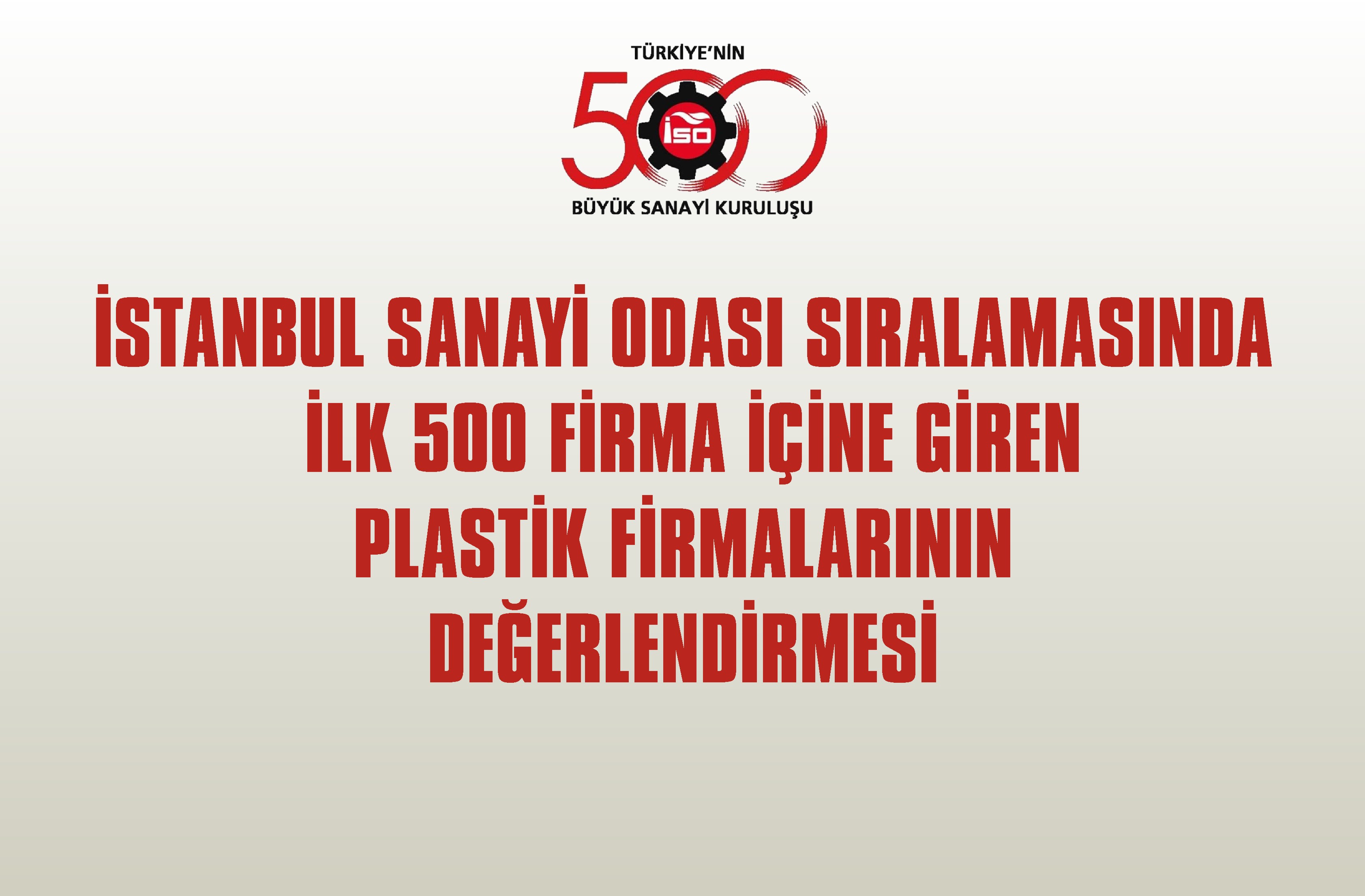 2021 YILINDA İSO – İSTANBUL SANAYİ ODASI SIRALAMASINDA İLK 500 FİRMA İÇİNE GİREN PLASTİK FİRMALARI İLE PAGEV ÜYELERİ DEĞERLENDİRMESİ