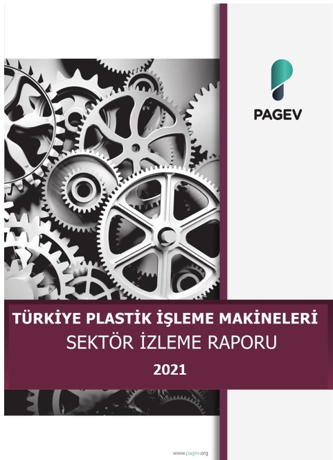 TÜRKİYE PLASTİK İŞLEME MAKİNELERİ SEKTÖR İZLEME RAPORU 2021 