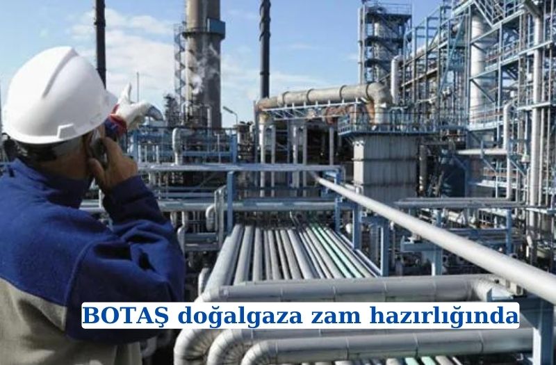 BOTAŞ doğalgaza zam hazırlığında