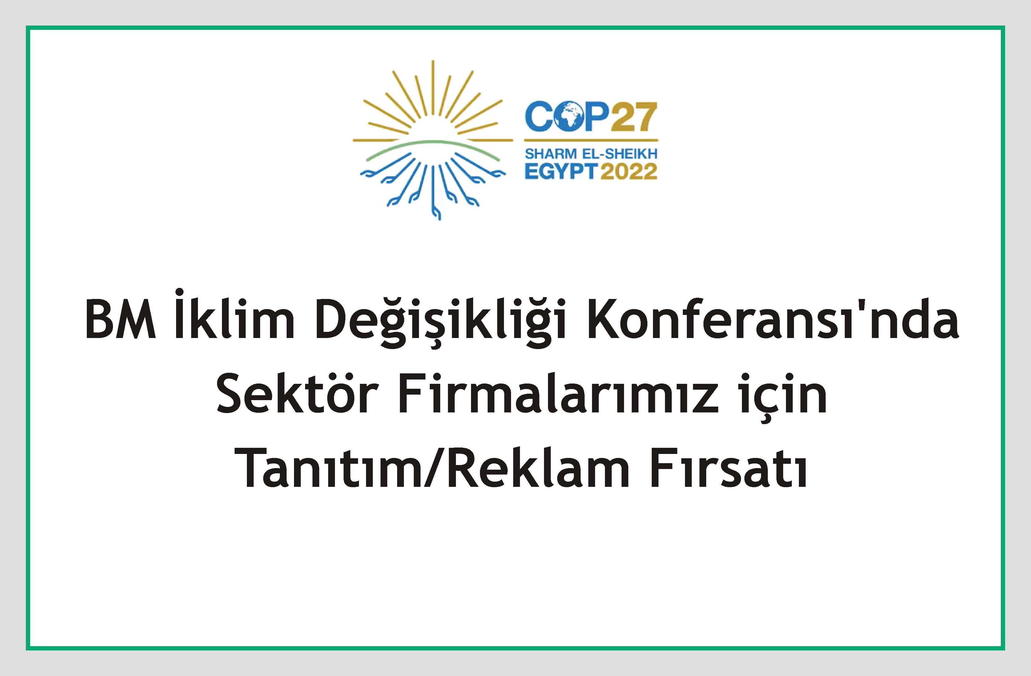 BM İklim Değişikliği Konferansı’nda Sektör Firmalarımız için Tanıtım/Reklam Fırsatı