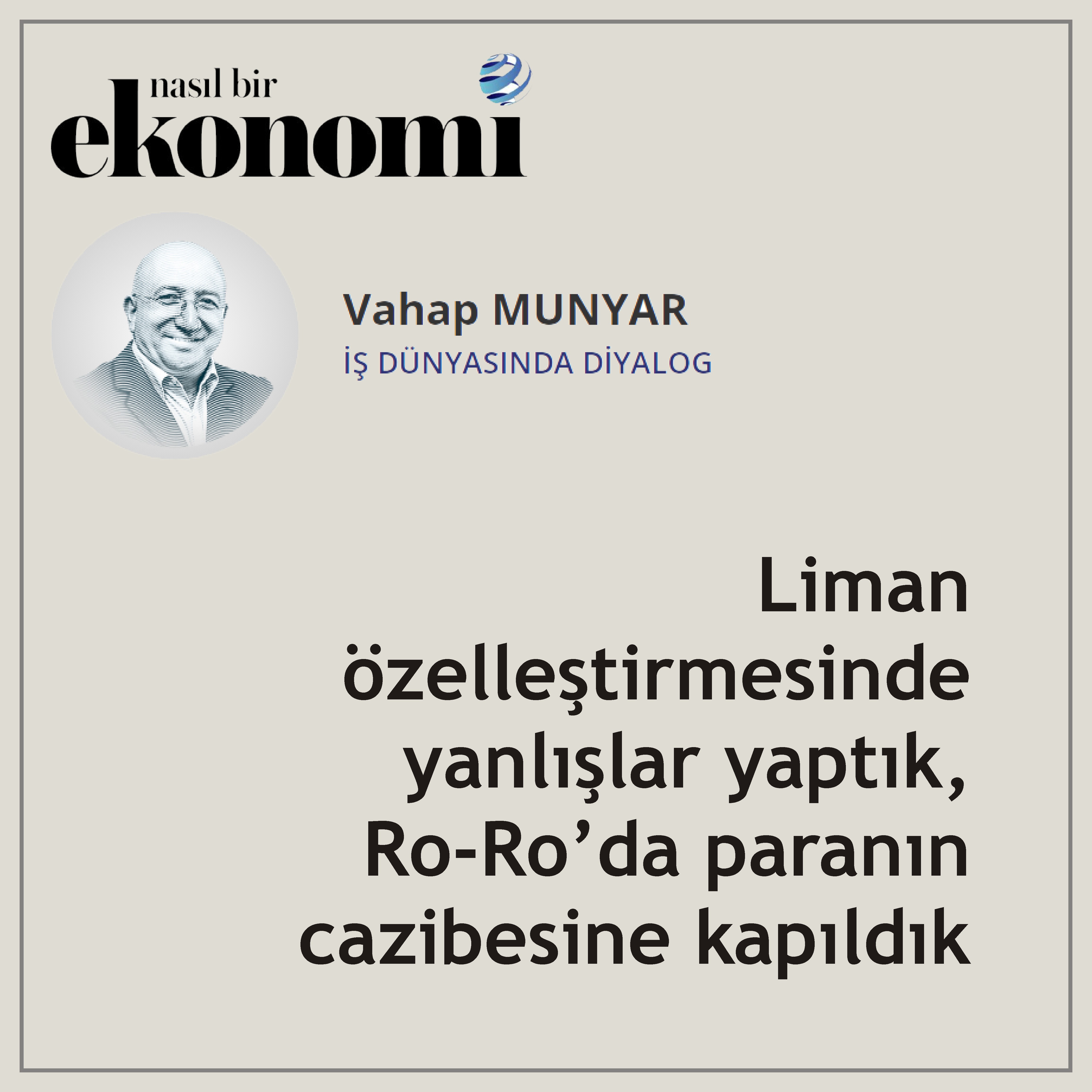 Liman özelleştirmesinde yanlışlar yaptık, Ro-Ro’da paranın cazibesine kapıldık