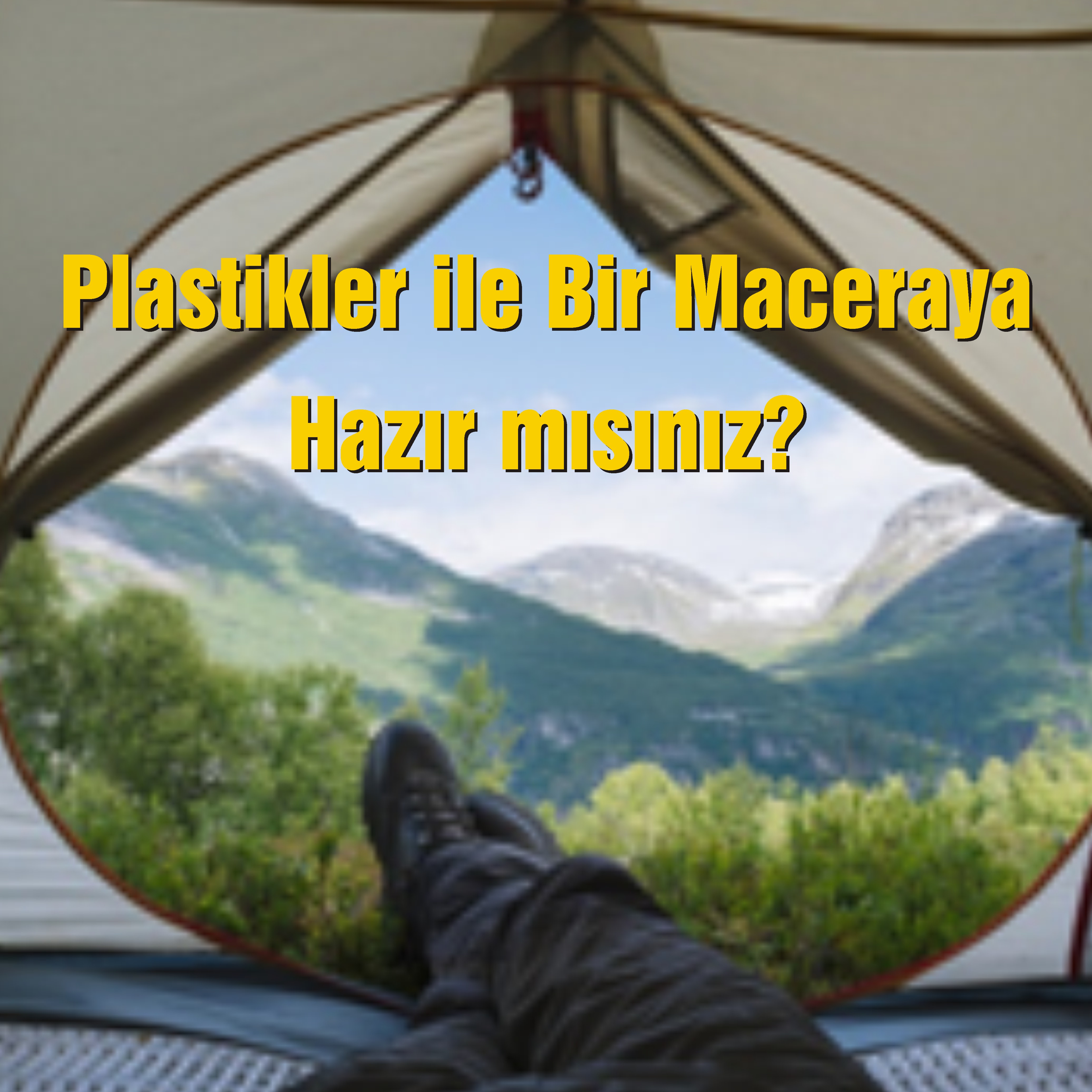 Plastikler İle Bir Maceraya Hazır mısınız?