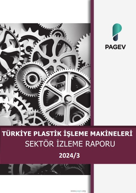 TÜRKİYE PLASTİK İŞLEME MAKİNELERİ SEKTÖR İZLEME RAPORU 2024/3