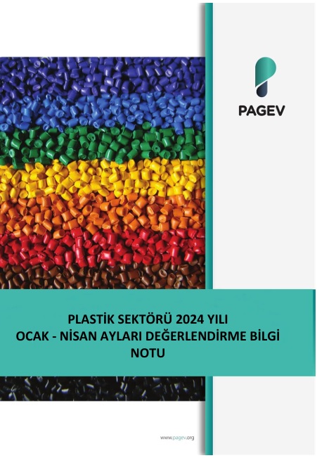 PLASTİK SEKTÖRÜ 2024 YILI OCAK - NİSAN AYLARI DEĞERLENDİRME BİLGİ NOTU