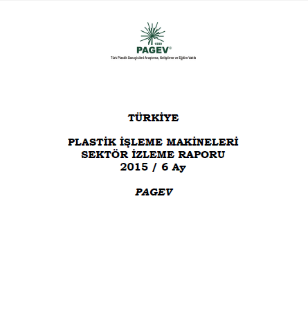 Türkiye Plastik İşleme Makinaları Sektör İzleme Raporu 2015 / İlk 6 Ay