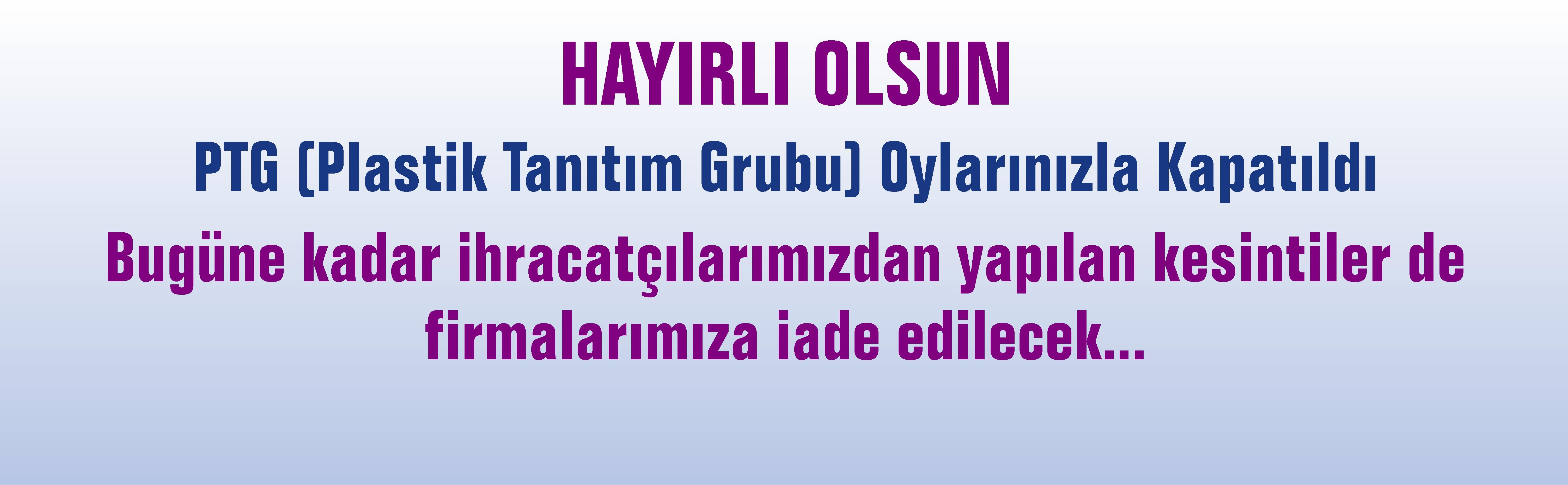 PTG (Plastik Tanıtım Grubu) Oylarınızla Kapatıldı
