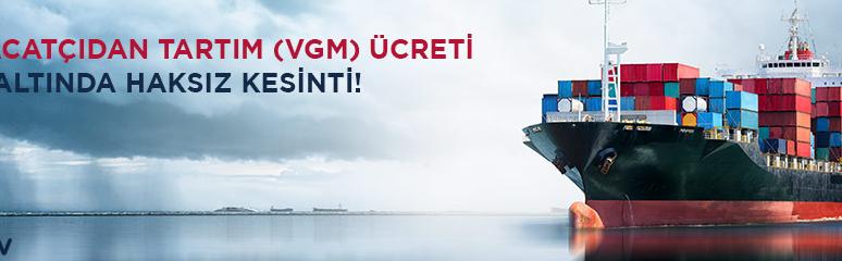 HAKSIZ TARTIM ÜCRETİ (VGM/DBA) KESİNTİSİNE İHRACATÇI TEPKİSİ!