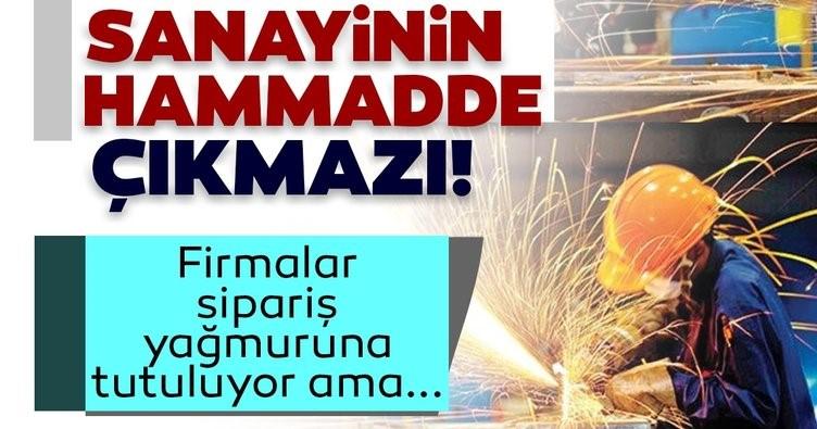 Sanayinin çarkını hammadde tıkadı