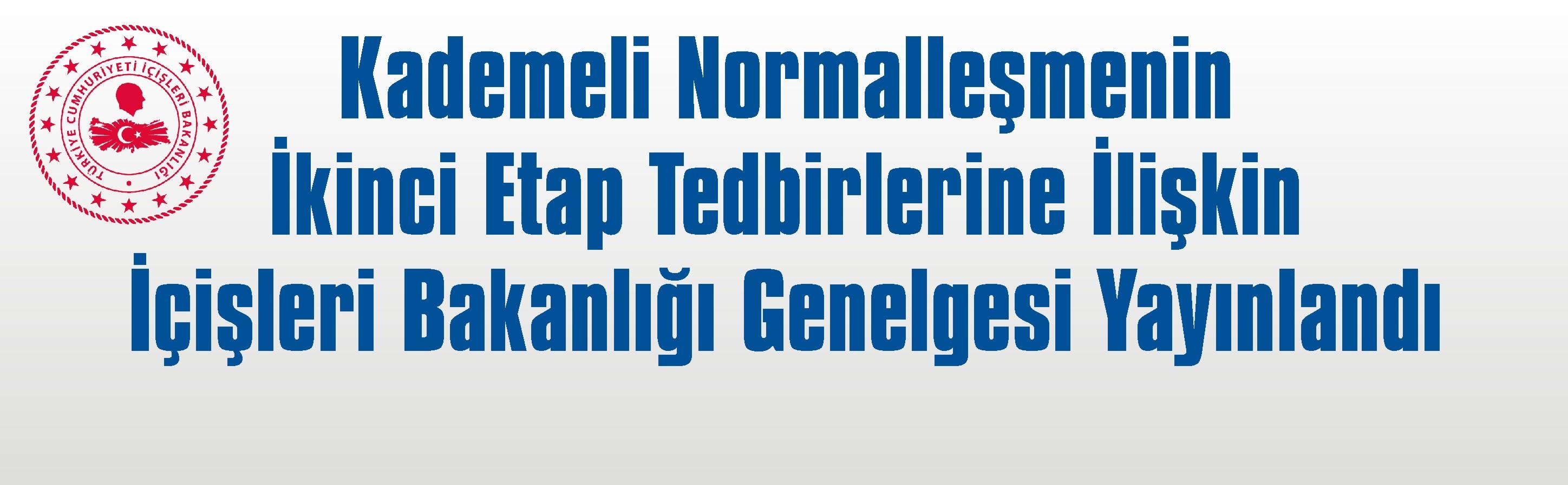 Kademeli Normalleşmenin İkinci Etap Tedbirlerine İlişkin İçişleri Bakanlığı Genelgesi Yayınlandı