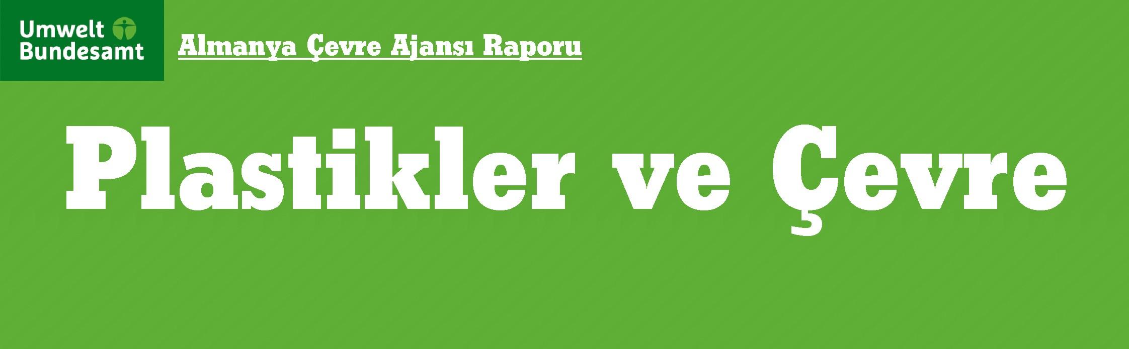 Alman Çevre Ajansı Raporu: Plastikler ve Çevre